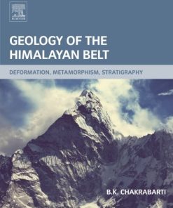 Geology of the Himalayan Belt. Deformation, Metamorphism, Stratigraphy 1st Edition B.K. Chakrabarti - eBook PDF