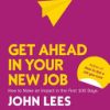 Get Ahead in Your New Job: How to Make an Impact in the First 100 Days 1st Edition - eBook PDF