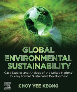 Global Environmental Sustainability: Case Studies and Analysis of the United Nations’ Journey toward Sustainable Development - eBook PDF