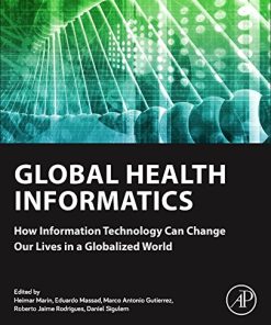 Global Health Informatics: How Information Technology Can Change Our Lives in a Globalized World 1st edition - eBook PDF