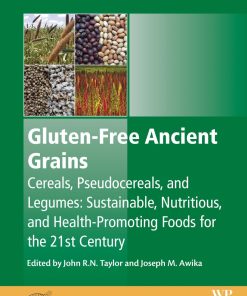 Gluten-Free Ancient Grains: Cereals, Pseudocereals, and Legumes: Sustainable, Nutritious, and Health-Promoting Foods for the 21st Century 1st Edition- eBook PDF