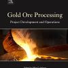 Gold Ore Processing. Project Development and Operations 2nd Edition Mike D. Adams - eBook PDF