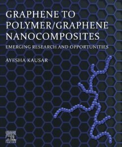 Graphene to Polymer/ Graphene Nanocomposites. Emerging Research and Opportunities 1st Edition - eBook PDF