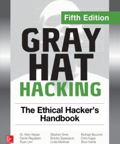 Gray Hat Hacking: The Ethical Hacker's Handbook 5th Edition Allen Harper - eBook PDF