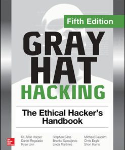 Gray Hat Hacking: The Ethical Hacker's Handbook, Fifth Edition Daniel Regalado - eBook PDF