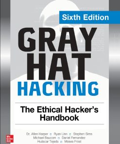 Gray Hat Hacking: The Ethical Hacker's Handbook Sixth Edition Daniel Regalado - eBook PDF