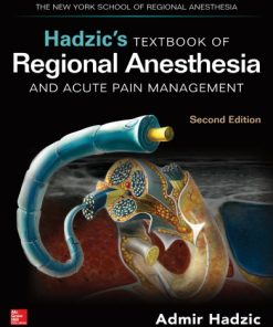Hadzic’s Textbook of Regional Anesthesia and Acute Pain Management 2nd Edition Admir Hadzic - eBook PDF