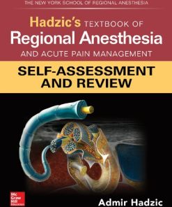 Hadzic's Textbook of Regional Anesthesia and Acute Pain Management: Self-Assessment and Review 1st Edition Admir Hadzic - eBook PDF