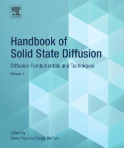 Handbook of Solid State Diffusion Diffusion Fundamentals and Techniques Volume 1 - eBook PDF