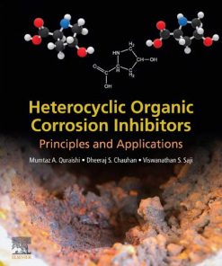 Heterocyclic Organic Corrosion Inhibitors: Principles and Applications 1st edition - eBook PDF