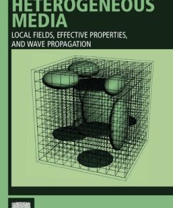 Heterogeneous Media: Local Fields, Effective Properties, and Wave Propagation 1st Edition - eBook PDF