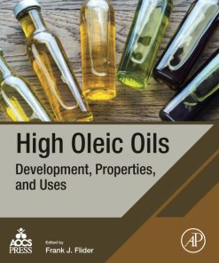 High Oleic Oils : Development, Properties, and Uses 1st Edition- eBook PDF