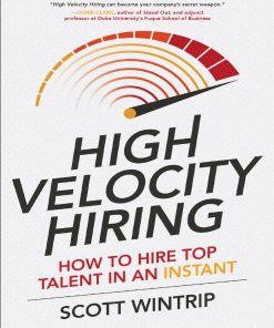 High Velocity Hiring: How to Hire Top Talent in an Instant 1st edition - eBook PDF