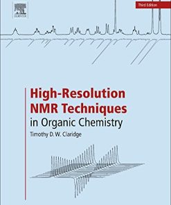 High-Resolution NMR Techniques in Organic Chemistry 3 ed. 3rd Edition Claridge Timothy D.W. - eBook PDF