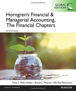 Horngren’s Financial and Managerial Accounting, the Financial Chapters 5th, global Edition Tracie L. Miller-Nobles - eBook PDF