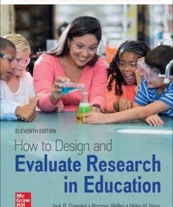 How to Design and Evaluate Research in Education, 11th Edition Jack. Wallen Fraenkel (Norman. Hyun - eBook PDF