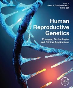 Human Reproductive Genetics: Emerging Technologies and Clinical Applications 1st Edition Juan A. Garcia-Velasco (Editor) - eBook PDF