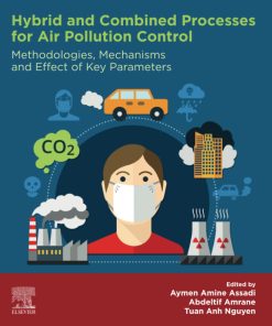 Hybrid and Combined Processes for Air Pollution Control: Methodologies, Mechanisms and Effect of Key Parameters 1st Edition - eBook PDF