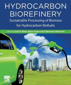 Hydrocarbon Biorefinery: Sustainable Processing of Biomass for Hydrocarbon Biofuels 1st Edition Sunil Kumar Maity (Editor) - eBook PDF