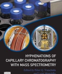 Hyphenations of Capillary Chromatography with Mass Spectrometry 1st Edition Peter Q. Tranchida (Editor) - eBook PDF