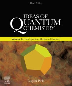 Ideas of Quantum Chemistry: Volume 1: From Quantum Physics to Chemistry 3rd Edition Lucjan Piela - eBook PDF