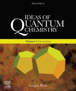 Ideas of Quantum Chemistry: Volume 2: Interactions 3rd Edition Lucjan Piela - eBook PDF