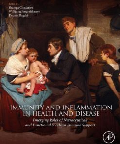 Immunity and Inflammation in Health and Disease: Emerging Roles of Nutraceuticals and Functional Foods in Immune Support 1st Edition - eBook PDF