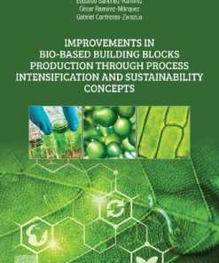 Improvements in Bio-Based Building Blocks Production Through Process Intensification and Sustainability Concepts 1st edition - eBook PDF