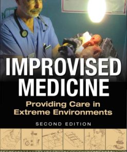 Improvised Medicine-Providing Care in Extreme Environments 2nd Edition Kenneth V. Iserson - eBook PDF