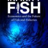 Infinity Fish: Economics and the Future of Fish and Fisheries 1st Edition - eBook PDF