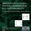 Innovation in Nano-polysaccharides for Eco-sustainability: From Science to Industrial Applications 1st Edition - eBook PDF