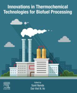 Innovations in Thermochemical Technologies for Biofuel Processing 1st Edition Sonil Nanda - eBook PDF
