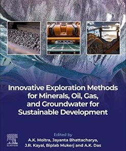 Innovative Exploration Methods for Minerals, Oil, Gas, and Groundwater for Sustainable Development 1st Edition A. K. Moitra (Editor) - eBook PDF