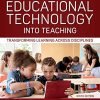Integrating Educational Technology into Teaching: Transforming Learning Across Disciplines, 9th Edition Hughes - eBook PDF