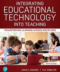 Integrating Educational Technology into Teaching: Transforming Learning Across Disciplines, 9th Edition Hughes - eBook PDF