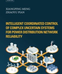 Intelligent Coordinated Control of Complex Uncertain Systems for Power Distribution and Network Reliability 1st Edition Meng Xiangping - eBook PDF
