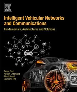 Intelligent Vehicular Networks and Communications. Fundamentals, Architectures and Solutions 1st Edition Anand Paul - eBook PDF