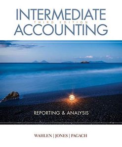 Intermediate Accounting: Reporting and Analysis 3rd Edition James Wahlen - eBook PDF
