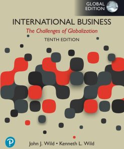 International Business: The Challenges of Globalization, Global Edition, 10th Edition John Wild - eBook PDF