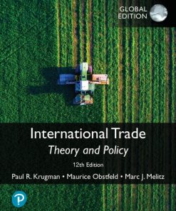 International Trade: Theory and Policy, Global Edition, 12th Paul R. Krugman - eBook PDF