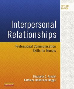 Interpersonal Relationships: Professional Communication Skills for Nurses 7th Edition Elizabeth Arnold - eBook PDF