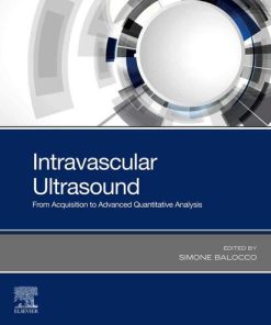 Intravascular Ultrasound: From Acquisition to Advanced Quantitative Analysis 1st Edition Simone Balocco (Editor) - eBook PDF