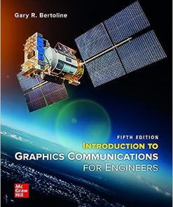 Introduction to Graphics Communications for Engineers 5th Edition Gary Robert Bertoline - eBook PDF