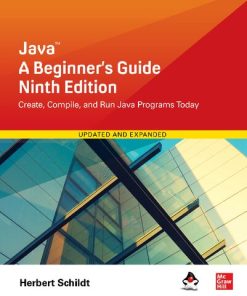 Java: A Beginner's Guide: Create, Compile, and Run Java Programs Today 9th Edition Herbert Schildt - eBook PDF