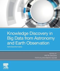 Knowledge Discovery in Big Data from Astronomy and Earth Observation: Astrogeoinformatics 1st Edition Petr Skoda (Editor) - eBook PDF