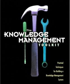 The Knowledge Management Toolkit: Practical Techniques for Building a Knowledge Management System 1st Edition - eBook PDF