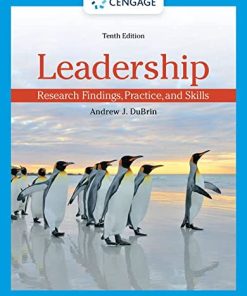 Leadership: Research Findings, Practice, and Skills, 10e 10th Edition Andrew J. Dubrin - eBook PDF