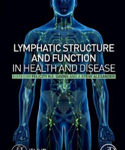 Lymphatic Structure and Function in Health and Disease 1st Edition Felicity N. E. Gavins (Editor) - eBook PDF
