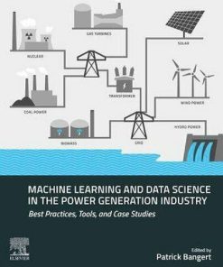 Machine Learning and Data Science in the Power Generation Industry: Best Practices, Tools, and Case Studies 1st Edition - eBook PDF