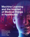 Machine Learning and the Internet of Medical Things in Healthcare  1st Edition- eBook PDF
